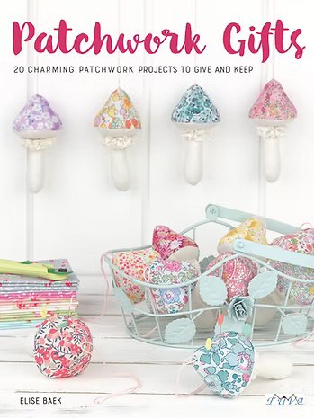 Patchwork Gifts – Elise Baek | 20 Proyectos de Patchwork para Regalar